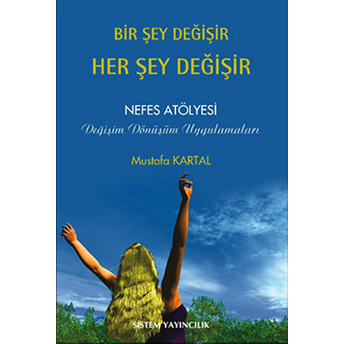 Bir Şey Değişir Her Şey Değişir Mustafa Kartal