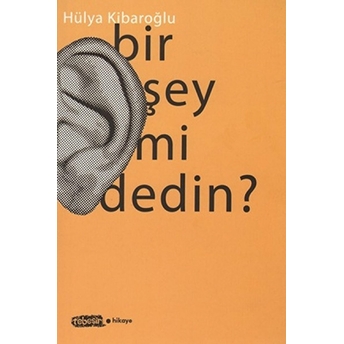 Bir Şey Mi Dedin? Hülya Kibaroğlu