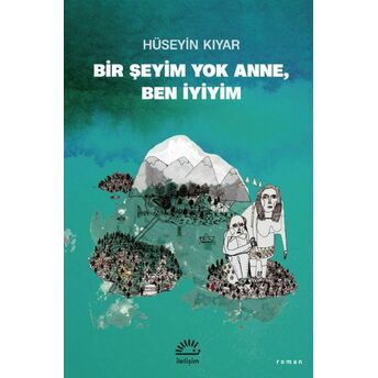 Bir Şeyim Yok Anne, Ben Iyiyim Hüseyin Kıyar