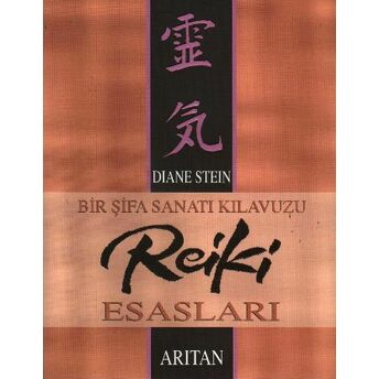 Bir Şifa Sanatı Kılavuzu Reiki Esasları Diane Stein