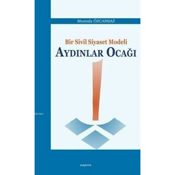 Bir Sivil Siyaset Modeli: Aydınlar Ocağı Mustafa Özcanbaz