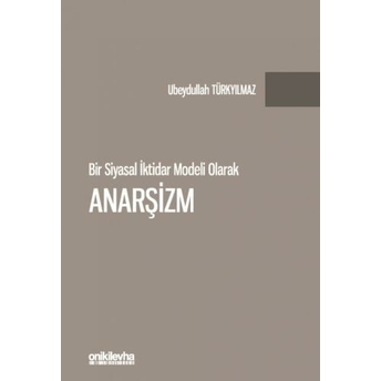 Bir Siyasal Iktidar Modeli Olarak Anarşizm Ubeydullah Türkyılmaz