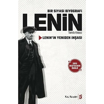 Bir Siyasi Biyografi Lenin - Lenin’in Yeniden Inşası Tamás Krausz