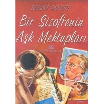 Bir Şizofrenin Aşk Mektupları Bülent Akkurt