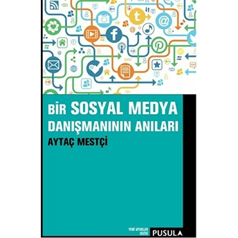 Bir Sosyal Medya Danışmanının Anıları Aytaç Mestçi