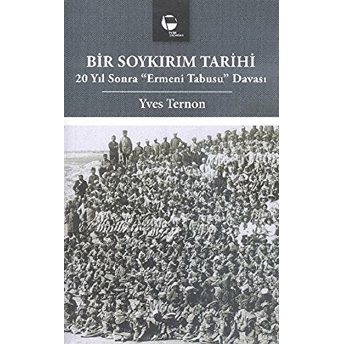 Bir Soykırım Tarihi 20 Yıl Sonra Ermeni Tabusu Davası Yves Ternon