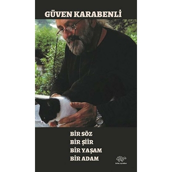 Bir Söz Bir Şiir Bir Yaşam Bir Adam - Güven Karabenli - Güven Karabenli