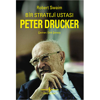 Bir Strateji Ustası Peter Drucker Robert Swaim