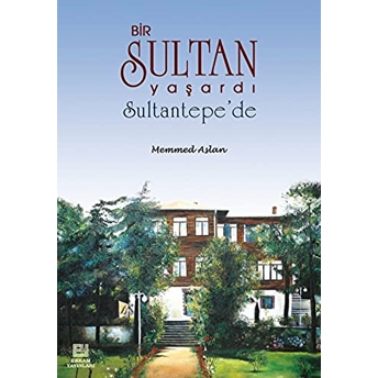 Bir Sultan Yaşardı Sultantepe'De Memmed Aslan