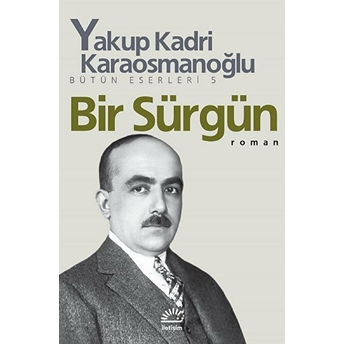 Bir Sürgün Yakup Kadri Karaosmanoğlu