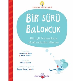 Bir Sürü Baloncuk - Bilinçli Farkındalık Hakkında Bir Hikaye - Karakter Eğitimi Serisi Christine Peck