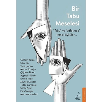 Bir Tabu Meselesi - Tabu Ve Affetmek Temalı Öyküler... Gülfem Karaer, Utku Ilik, Tuba Işıkhan, Merve Köseoğlu, Çiğdem Timar, Ayşegül Günsür, Emine Yıldız, Zeynep Dündar, Tuğba Çarhoğlu, Umay Ayaz, Esra Savaşan, Merzuka Imrahor