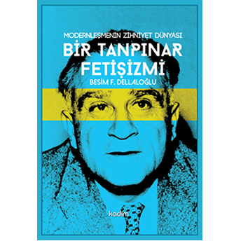 Bir Tanpınar Fetişizmi Besim F. Dellaloğlu