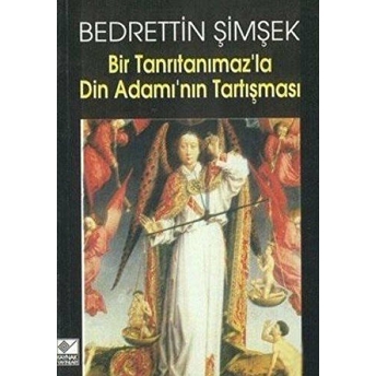 Bir Tanrıtanımaz’la Din Adamı’nın Tartışması Bedreddin Şimşek