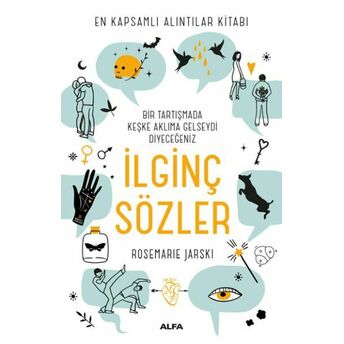 Bir Tartışmada Keşke Aklıma Gelseydi Diyeceğiniz Ilginç Sözler - En Kapsamlı Alıntılar Kitabı Rosemarie Jarski