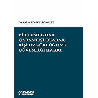 Bir Temel Hak Garantisi Olarak Kişi Özgürlüğü Ve Güvenliği Hakkı