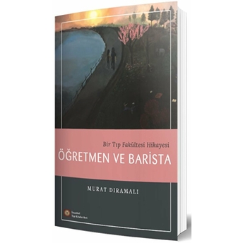 Bir Tıp Fakültesi Hikayesi Öğretmen Ve Barista - Murat Dıramalı