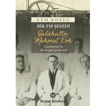 Bir Tıp Şehidi - Salahattin Mehmet Erk Cem Kozlu