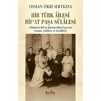 Bir Türk Ailesi Rifat Paşa Sülalesi Osman Fikri Sertkaya