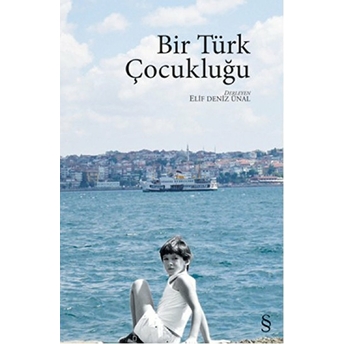 Bir Türk Çocukluğu-Elif Deniz Ünal