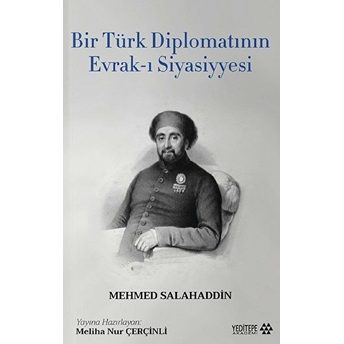 Bir Türk Diplomatının Evrak-I Siyasiyyesi Mehmed Salahaddin