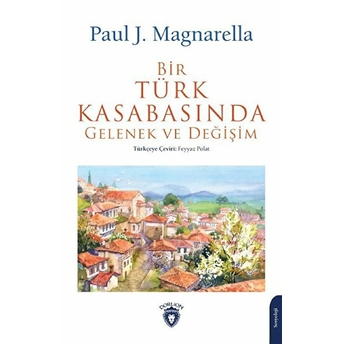 Bir Türk Kasabasında Gelenek Ve Değişim Paul J. Magnarella