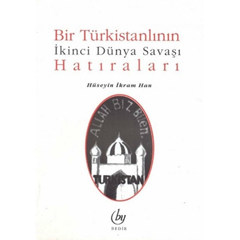 Bir Türkistanlının Ikinci Dünya Savaşı Hatıraları Hüseyin Ikram Han