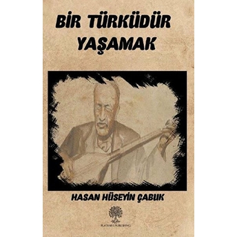 Bir Türküdür Yaşamak - Hasan Hüseyin Çabuk