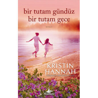 Bir Tutam Gündüz Bir Tutam Gece Kristin Hannah