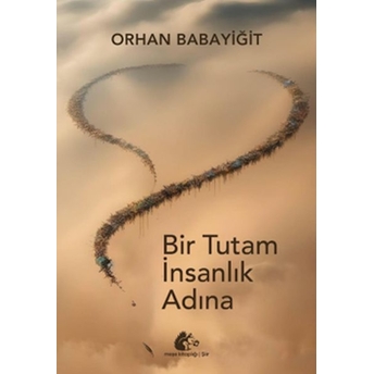 Bir Tutam Insanlık Adına Orhan Babayiğit