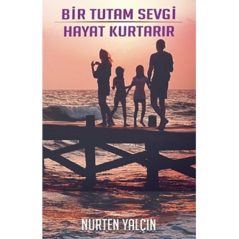 Bir Tutam Sevgi Hayat Kurtarır - Nurten Yalçın