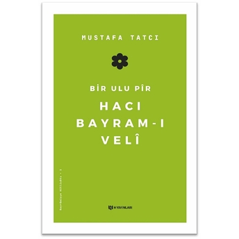 Bir Ulu Pir Hacı Bayramı Veli Mustafa Tatcı