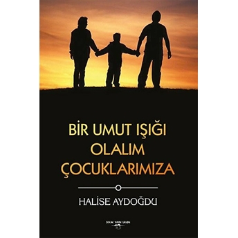 Bir Umut Işığı Olalım Çocuklarımıza