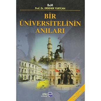 Bir Üniversitelinin Anıları Erdener Yurtcan