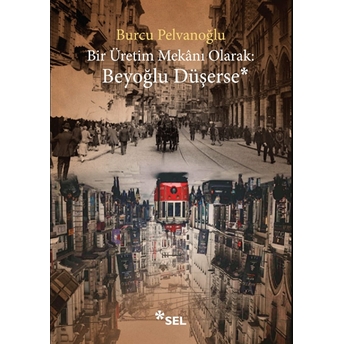 Bir Üretim Mekânı Olarak: Beyoğlu Düşerse Burcu Pelvanoğlu