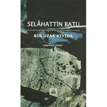 Bir Uzak Kıyıda Selahattin Batu