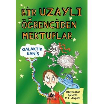 Bir Uzaylı Öğrenciden Mektuplar 3 / Galaktik Kaniş Ros Asquith