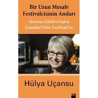 Bir Uzun Mesafe Festivalcisinin Anıları Hülya Uçansu