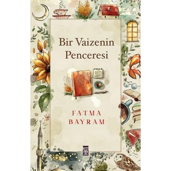 Bir Vaizenin Penceresi Fatma Bayram