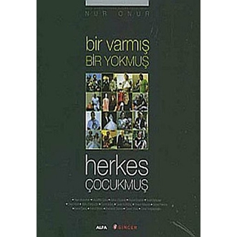 Bir Varmış Bir Yokmuş Herkes Çocukmuş Nur Onur