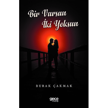 Bir Varsın Iki Yoksun - Burak Çakmak