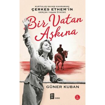 Bir Vatan Aşkına - Çerkes Ethem Ve Ailesinin Gerçek Öyküsü Güner Kuban