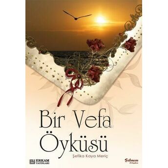 Bir Vefa Öyküsü Şefika Kaya Meriç