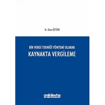 Bir Vergi Tekniği Yöntemi Olarak Kaynakta Vergileme Ozan Öztürk