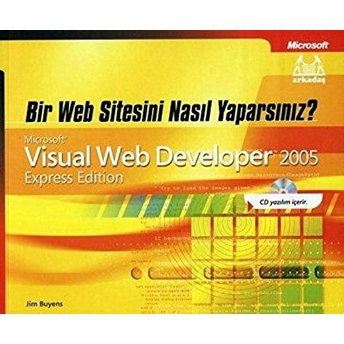 Bir Web Sitesini Nasıl Yaparsınız? Microsoft Visual Web Developer 2005 Jim Buyens