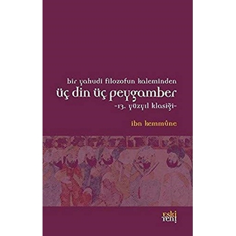 Bir Yahudi Filozofun Kaleminden Üç Din Üç Peygamber; 13. Yüzyıl Klasiği Ibn Kemmûne