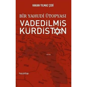 Bir Yahudi Ütopyası Vadedilmiş Kürdistan Hakan Yılmaz Çebi