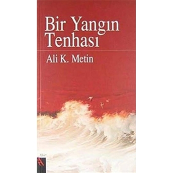 Bir Yangın Tenhası Ali K. Metin