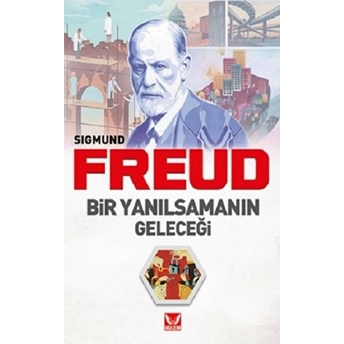 Bir Yanılsamanın Geleceği Sigmund Freud