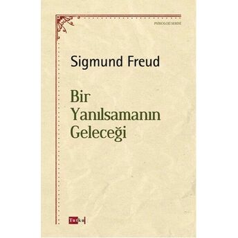 Bir Yanılsamanın Geleceği Sigmund Freud